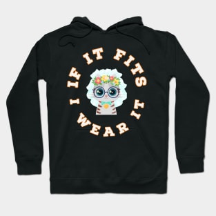 If It Fits, I Wear It (Flower Veil) Hoodie